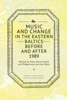 Music and Change in the Eastern Baltics Before and After 1989