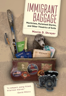 Immigrant Baggage : Morticians, purloined diaries, and other theatrics of exile