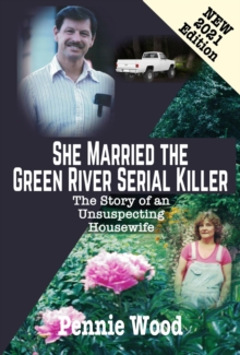 She Married the Green River Serial Killer: The Story of an Unsuspecting Housewife