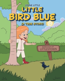 Little Bird Blue : (A True Story)