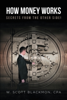 How Money Works : Secrets from the Other Side!