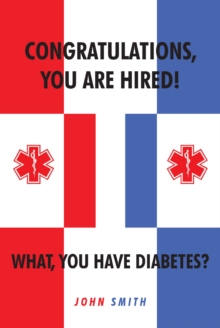 Congratulations, You are Hired.  What, you Have Diabetes?