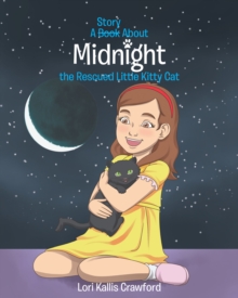 A Book_Story About Midnight the Rescued Little Kitty Cat