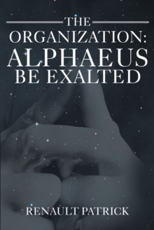 The Organization : Alphaeus Be Exalted