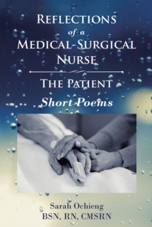 Reflections of a Medical-Surgical Nurse; The Patient; Short Poems