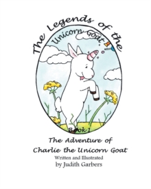 The Legends of the Unicorn Goat : The Adventure of Charlie the Unicorn Goat