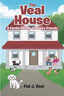 The Veal House : A Family Refuge for Furry Friends