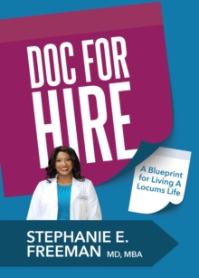 Doc-for-Hire : A Blueprint for Living A Locums Life