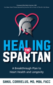 Healing the Spartan? : A Breakthrough Plan to Heart Health and Longevity