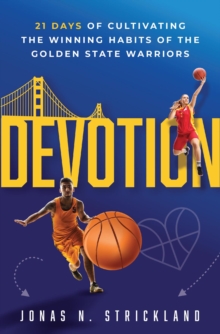 Devotion : 21 Days of Cultivating the Winning Habits of the Golden State Warriors