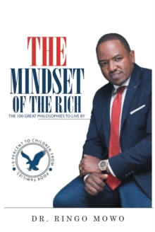 The Mindset of the Rich : The 100 Great Philosophies to Live By