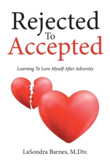 Rejected To Accepted : Learning To Love Myself After Adversity