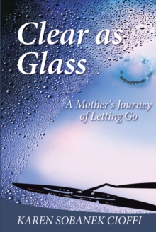 Clear as Glass : A Mother's Journey of Letting Go