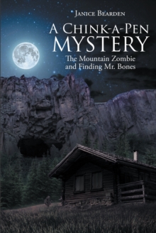 A Chink-a-Pen Mystery : The Mountain Zombie and Finding Mr. Bones