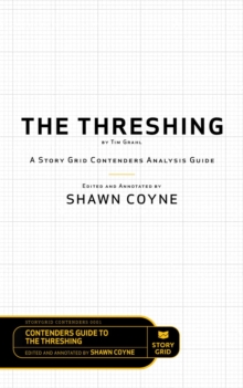 The Threshing by Tim Grahl : A Story Grid Contenders Analysis Guide