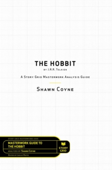 The Hobbit By J.R.R. Tolkien : A Story Grid Masterworks Analysis Guide