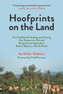 Chelsea Green Publishing Co Hoofprints On The Land , How Traditional Herding And Grazing Can Restore The Soil And Bring Animal Agriculture Back In Balance With The Earth