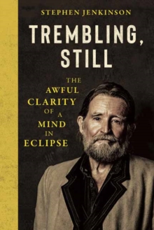 Trembling, Still : The Awful Clarity of a Mind in Eclipse