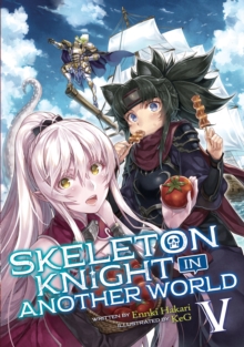 Skeleton Knight in Another World (Light Novel) Vol. 5, Paperback / softback Book Skeleton Knight in Another World (Light Novel) Vol. 5, Paperback / softback Book