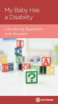 My Baby Has a Disability : Life-Giving Questions and Answers