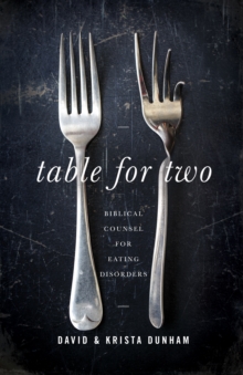 Table for Two : Biblical Counsel for Eating Disorders