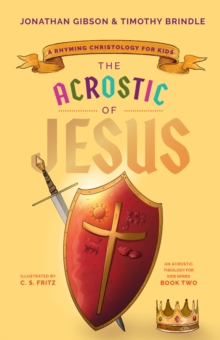 The Acrostic of Jesus : A Rhyming Christology for Kids