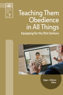 Teaching Them Obedience in All Things : Equipping for the 21st Century