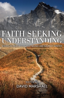 Faith Seeking Understanding : Essays in Memory of Paul Brand and Ralph D. Winter