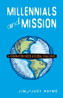 Millennials and Mission : A Generation Faces  a Global Challenge