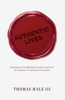 Authentic Lives : Overcoming the Problem of Hidden Identity in Outreach to Restrictive Nations