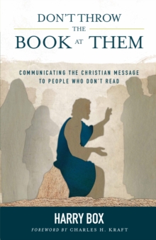 Don't Throw the Book at Them : Communicating the Christian Message to People Who Don't Read