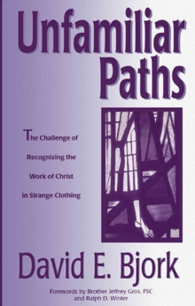 Unfamiliar Paths: : The Challenge of Recognizing the Work of Christ in Strange Clothing