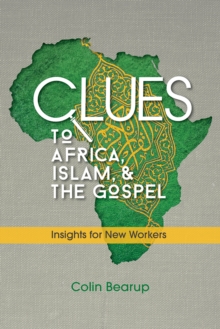 Clues to Africa, Islam, and the Gospel : Insights for New Workers