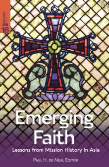 Emerging Faith : Lessons from Mission History in Asia