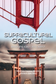 Supracultural Gospel : Bridging East and West