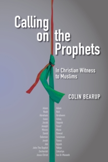 Calling on the Prophets: : In Christian Witness to Muslims