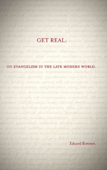 Get Real: : On Evangelism in the Late Modern World