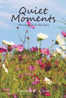 Quiet Moments : Mornings with the Holy Spirit