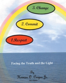 Respect, Commit, Change : Facing the Truth and the Light