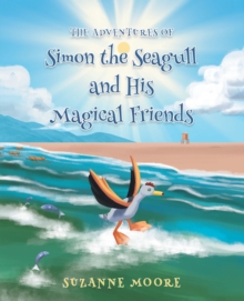 The Adventures of Simon the Seagull and His Magical Friends