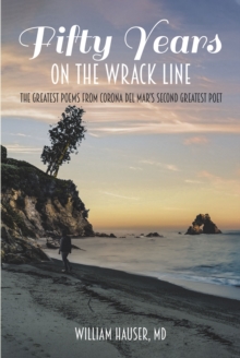 Fifty Years on the Wrack Line : The Greatest Poems from Corona del Mar's Second Greatest Poet