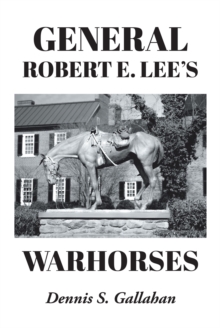 General Robert E. Lee's Warhorses