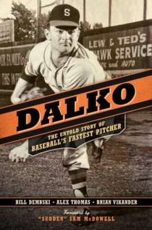 Dalko : The Untold Story of Baseball's Fastest Pitcher