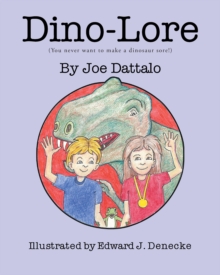 Dino-Lore : (You never want to make a dinosaur sore!)