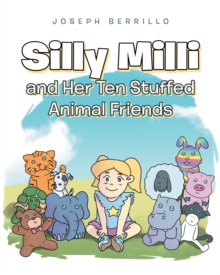 Silly Milli and Her Ten Stuffed Animal Friends