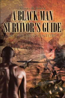 A Black Man Survivor's Guide : In the 21st Century