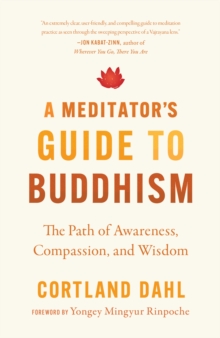 Meditator's Guide to Buddhism,A : The Path of Awareness, Compassion, and Wisdom