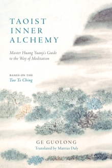 Taoist Inner Alchemy : Master Huang Yuanji's Guide to the Way of Meditation