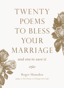 Twenty Poems to Bless Your Marriage : And One to Save It