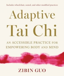 Adaptive Tai Chi : An Accessible Practice for Empowering Body and Mind